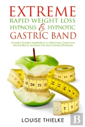 Extreme Rapid Weight Loss Hypnosis & Hypnotic Gastric Band