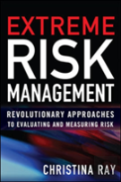 Extreme Risk Management: Revolutionary Approaches To Evaluating And Measuring Risk