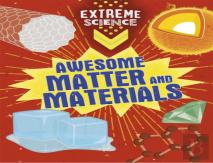 Extreme Science: Awesome Matter And Materials