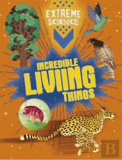 Extreme Science: Incredible Living Things