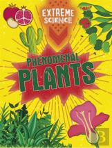 Extreme Science: Phenomenal Plants