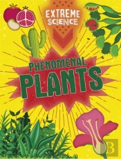 Extreme Science: Phenomenal Plants