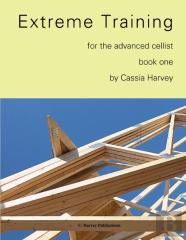 Extreme Training For The Advanced Cellist, Book One