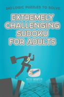 Extremely Challenging Sudoku For Adults - 242 Logic Puzzles To Solve