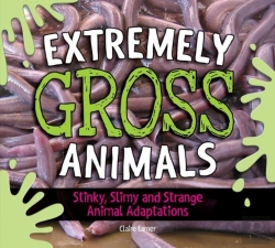 Bertrand.pt - Extremely Gross Animals: Stinky, Slimy And Strange Animal Adaptations