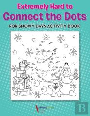 Extremely Hard To Connect The Dots For Snowy Days Activity Book Book