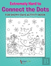 Extremely Hard To Connect The Dots For Snowy Days Activity Book Book