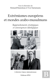 Extrémismes Européens Et Mondes Arabo-Musulmans : Rapprochements Stratégiques Et Convergences Idéologiques