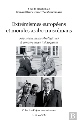Bertrand.pt - Extrémismes Européens Et Mondes Arabo-Musulmans : Rapprochements Stratégiques Et Convergences Idéologiques