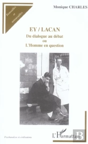 Ey-Lacan ; Du Dialogue Au Debat Ou L'Homme En Question