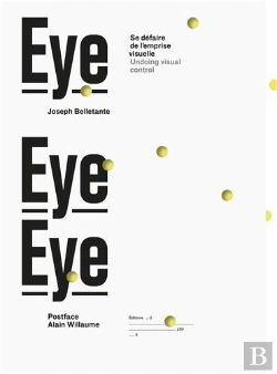 Bertrand.pt - Eye Eye Eye : Se Défaire De L'Emprise Visuelle