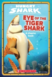 Eye Of The Tiger Shark (Hungry Shark Chapter Book #2)