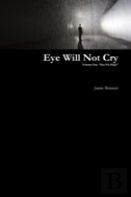 Eye Will Not Cry - Volume One