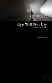 Eye Will Not Cry - Volume One