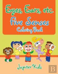 Eyes, Ears, Etc. Five Senses Coloring Book