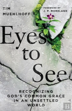 Bertrand.pt - Eyes To See Â€“ Recognizing God`S Common Grace In An Unsettled World