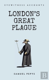 Eyewitness Accounts London'S Great Plague
