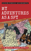 Eyewitness Accounts My Adventures As A Spy