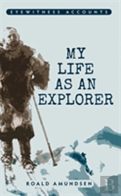 Eyewitness Accounts My Life As An Explorer