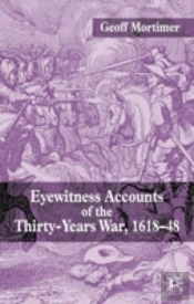 Eyewitness Accounts Of The Thirty Years War 1618-48