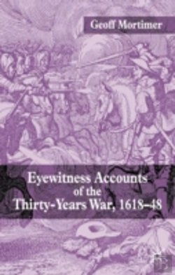 Bertrand.pt - Eyewitness Accounts Of The Thirty Years War 1618-48