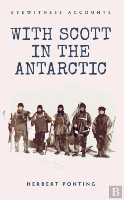 Bertrand.pt - Eyewitness Accounts With Scott In The Antarctic