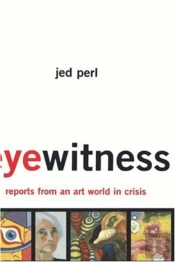 Eyewitness: Reports From An Art World In Crisis