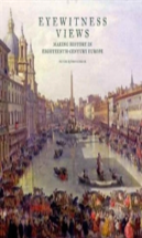 Eyewitness Views - Making History In Eighteenth-Century Europe