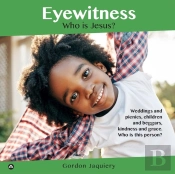Eyewitness: Who Is Jesus?