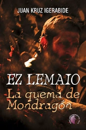Ez Lemaio. La Quema De Mondragón