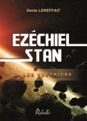 Ezéchiel Stan T.2 ; Les Vectrices