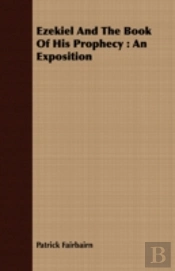 Ezekiel And The Book Of His Prophecy : A