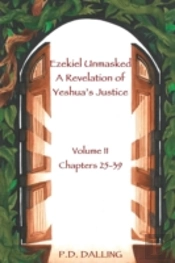 Ezekiel Unmasked A Revelation Of Yeshua'S Justice