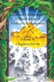 Ezekiel Unmasked A Revelation Of Yeshua'S Redemption