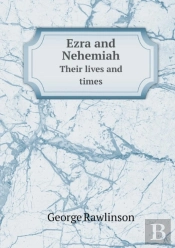 Ezra And Nehemiah Their Lives And Times