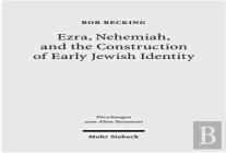 Ezra, Nehemiah, And The Construction Of Early Jewish Identity