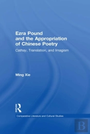 Ezra Pound And The Appropriation Of Chinese Poetry