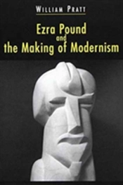 Ezra Pound And The Making Of Modernism