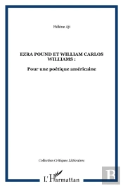 Ezra Pound Et William Carlos Williams ; Pour Une Poetique Americaine