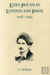 Ezra Pound In London And Paris, 1908-1925