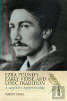 Ezra Pound'S Early Verse & Lyric Tradition