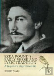 Ezra Pound'S Early Verse & Lyric Tradition