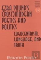 Ezra Pound'S (Post)Modern Poetics And Politics