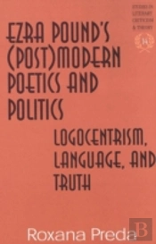 Ezra Pound'S (Post)Modern Poetics And Politics