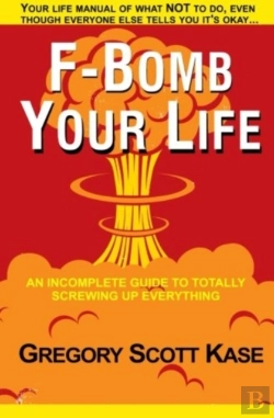 Bertrand.pt - F-Bomb Your Life: An Incomplete Guide To