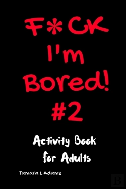 Bertrand.pt - F Ck I'M Bored #2: Activity Book For Adu
