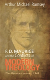 F. D. Maurice And The Conflicts Of Modern Theology