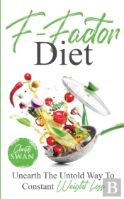 F-Factor Diet Unearth The Untold Way To Constant Weight Loss