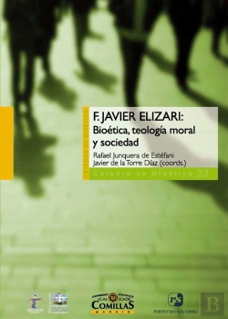 Bertrand.pt - F. Javier Elizari: Bioética, Teología Moral Y Sociedad