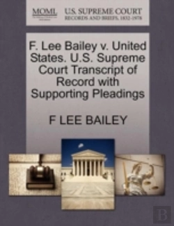 Bertrand.pt - F. Lee Bailey V. United States. U.S. Supreme Court Transcript Of Record With Supporting Pleadings
